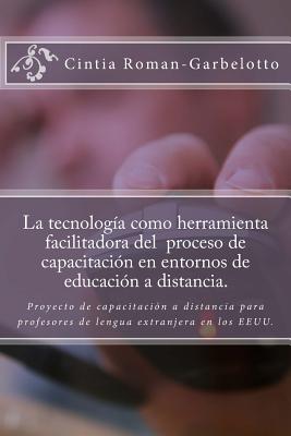 La tecnología como herramienta facilitadora del proceso de capacitación en entornos de educación a distancia.: Proyecto de capacitación a distancia pa