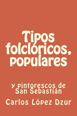 Tipos folcloricos, populares y pintorescos: Ensayo/ 1ra. eD.