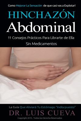 Hinchazón Abdominal: 11 Consejos Prácticos Para Librarte de Ella Sin Medicamentos