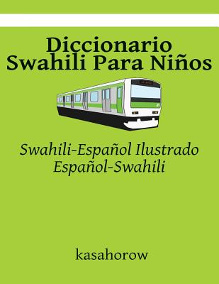 Diccionario Swahili Para Niños: Swahili-Español Ilustrado, Español-Swahili