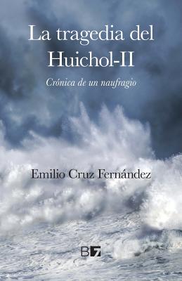 La Tragedia del Huichol-II: Crónica de un Naufragio