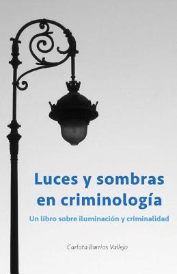 Luces y sombras en Criminología: Un libro sobre iluminación y criminalidad