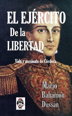 El Ejercito de la Libertad: Vida y asesinato de Cordova