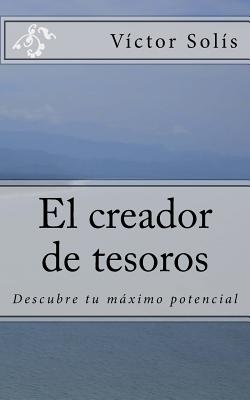 El creador de tesoros: Descubre tu máximo potencial