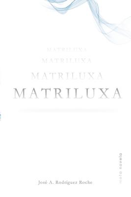 Matriluxa: Meta novela