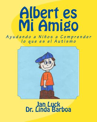 Albert es Mi Amigo: Ayudando a Niños a Comprender lo que es el Autismo