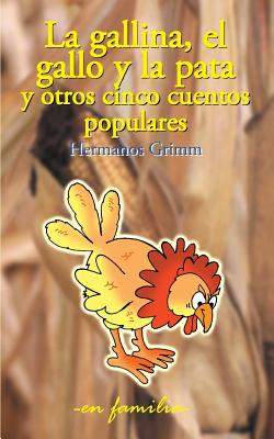 La gallina, el gallo y la pata y otros cinco cuentos populares