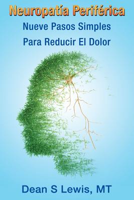 Neuropatia Periferica: Nueve Pasos Simples Para Reducir El Dolor