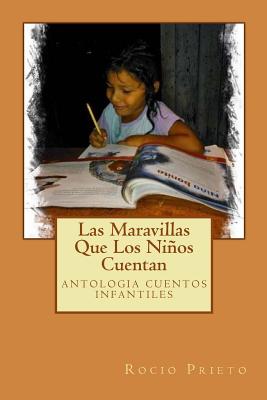 Las Maravillas Que Los Niños Cuentan: antologia cuentos infantiles