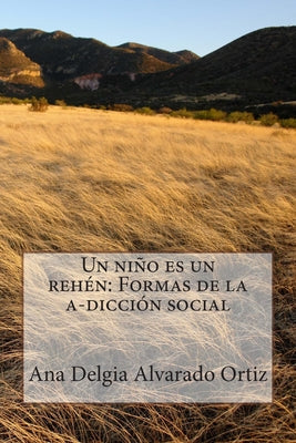 Un niño es un rehén: Formas de la a-dicción social