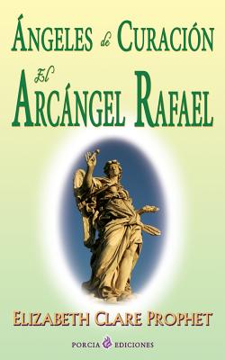 Angeles de curacion. El Arcangel Rafael