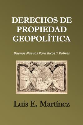 Derechos De Propiedad Geopolítica: Buenas Nuevas Para Ricos Y Pobres