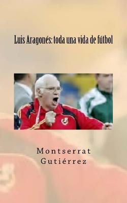 Luis Aragonés: toda una vida de fútbol