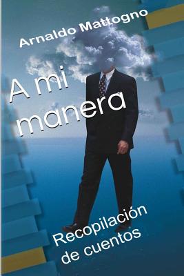 A mi manera: Recopilación de cuentos