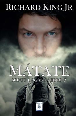 Mátate: Scott Logan Libro 2