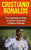 Cristiano Ronaldo: The Inspirational Story of Soccer (Football) Superstar Cristiano Ronaldo