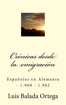 Crónicas desde la emigración: Españoles en Alemania - 1.960 - 1.962