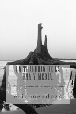 La Tragedia de la una y media.: La Tragedia de la una y media