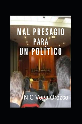 Mal Presagio Para Un Político. Autor: Nohora Cecilia Vega Orozco