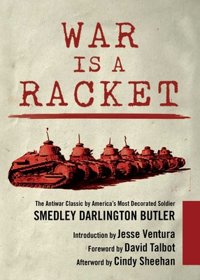 War Is a Racket: The Antiwar Classic by America's Most Decorated Soldier