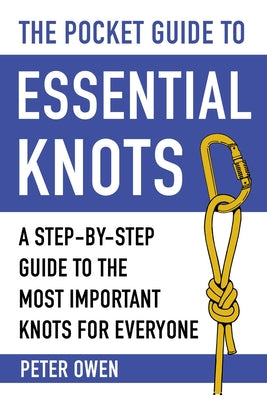 The Pocket Guide to Essential Knots: A Step-By-Step Guide to the Most Important Knots for Everyone