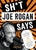 Sh*t Joe Rogan Says: An Unauthorized Collection of Quotes and Common Sense from the Man Who Talks to Everybody