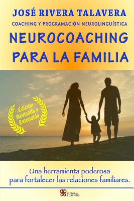 Neurocoaching Para La Familia: Una herramienta poderosa para fortalecer las relaciones familiares.