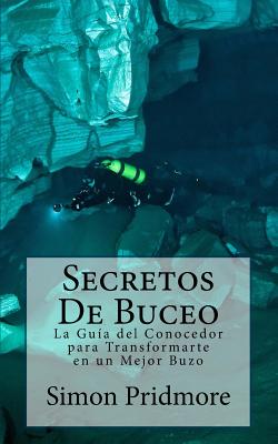 Secretos De Buceo: La Guia del Conocedor para Transformarte en un Mejor Buzo