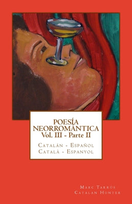 Poesía Neorromántica Vol III - Parte II. Catalán - Español / Català - Espanyol