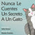 Nunca Le Cuentes Un Secreto a Un Gato