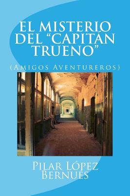 EL MISTERIO DEL "CAPITAN TRUENO" (Amigos Aventureros): Amigos Aventureros