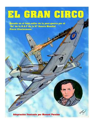 El Gran Circo Volumen I: Adaptación ilustrada del best-seller de post-guerra del famoso As de la aviación que sirvió en la R.A.F Pierre Closter