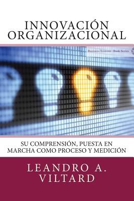 Innovación organizacional: Su comprensión, puesta en marcha como proceso y medición