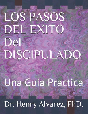 Los Pasos del Exito del Discipulado: Una Guia Practica