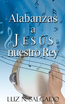 Alabanzas a Jesus nuestro Rey