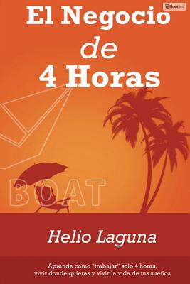 El Negocio de 4 Horas: Por Fin Descifrado el Código Para Mantener Un Negocio Exitoso En Internet Con Sólo 4 Horas Por Semana Utilizando Email