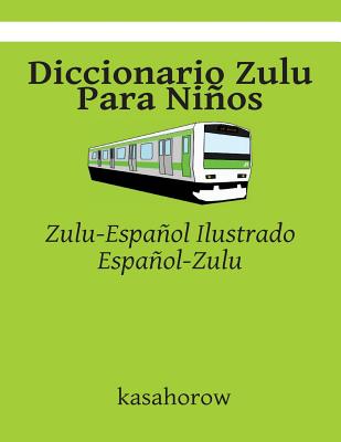 Diccionario Zulu Para Niños: Zulu-Español Ilustrado, Español-Zulu