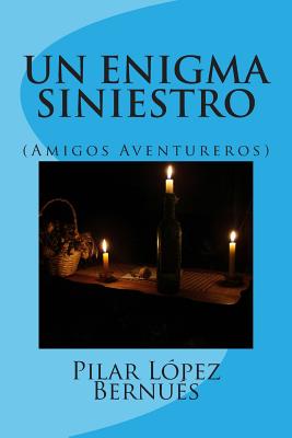 UN ENIGMA SINIESTRO (Amigos Aventureros): (Amigos Aventureros)