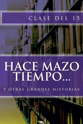 Hace mazo tiempo... y otras grandes historias