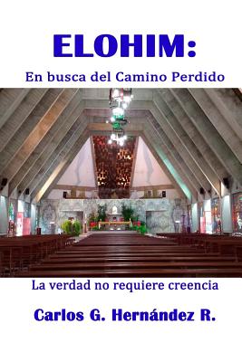 Elohim: En busca del Camino Perdido: La verdad no requiere creencia