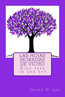 Las hojas moradas de Vicho: Dios para lo que soy