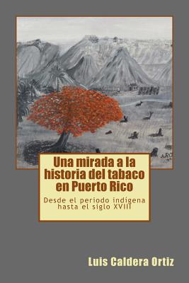 Una mirada a la historia del tabaco en Puerto Rico: Desde el periodo indígena hasta el siglo XVIII