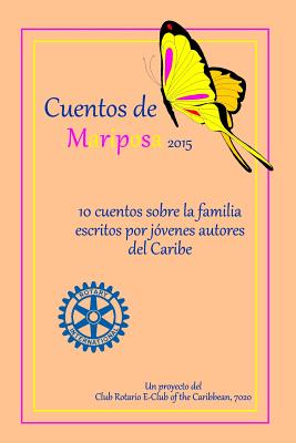 Cuentos de Mariposa (2015): Cuentos ninos para ninos: Un projecto del Club Rotario E-Club of the Caribbean, 7020