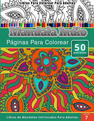 Libros Para Colorear Para Adultos: Mandala Indio (Páginas Para Colorear-Libros De Mandalas Intrincados Para Adultos)