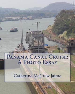 Panama Canal Cruise: A Photo Essay