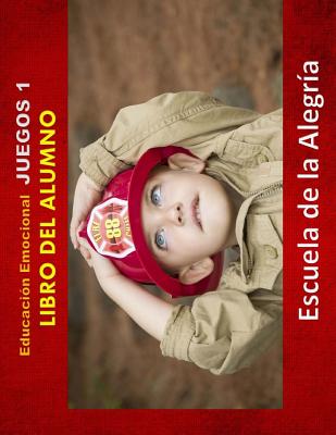 Educacion Emocional - Juegos 1 - Libro del alumno: Educamos para la VIDA