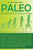 Paleo: no es una dieta, es un estilo de vida: Biología evolutiva + ciencia = salud que se siente y se ve