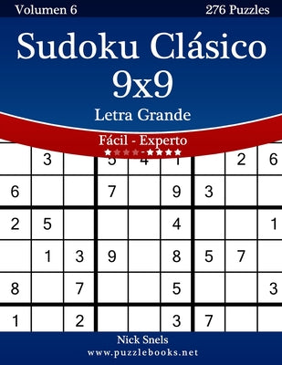 Sudoku Clásico 9x9 Impresiones con Letra Grande - De Fácil a Experto - Volumen 6 - 276 Puzzles