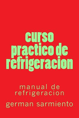 curso practico de refrigeracion: manual de refrigeracion