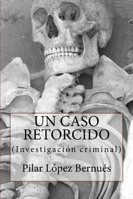 UN CASO RETORCIDO (Novelas adultos): Investigación criminal